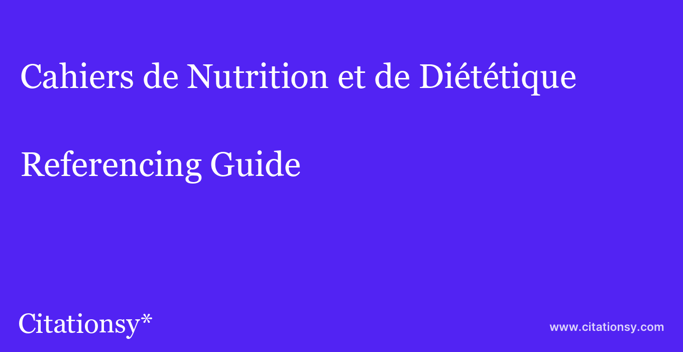 cite Cahiers de Nutrition et de Diététique  — Referencing Guide